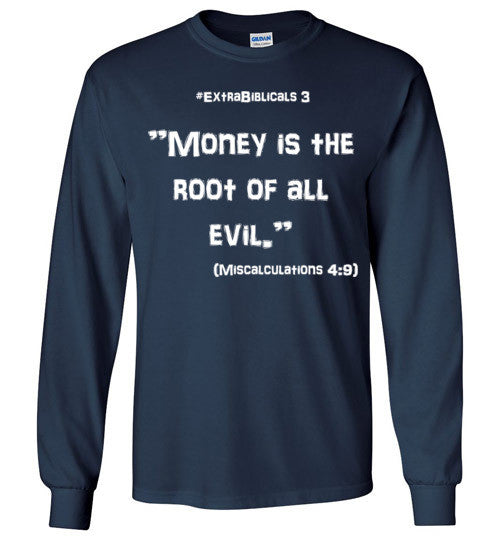 [#ExtraBiblicals 3] "Money is the root of all evil." (wht lettering)