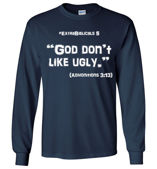 [#ExtraBiblicals 5] "God don't like ugly." (wht lettering)