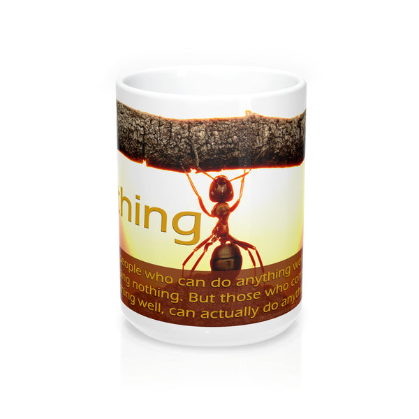 Mugs - ...anything: The people who can do anything well usually...