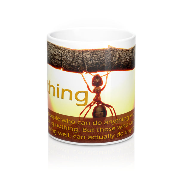 Mugs - ...anything: The people who can do anything well usually...