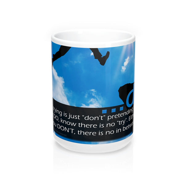 Mugs - ...do: Ultimately, trying is just 'don't' pretending to be do...