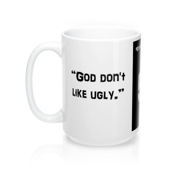 [#ExtraBiblicals 5] "God don't like ugly." (Mugs)