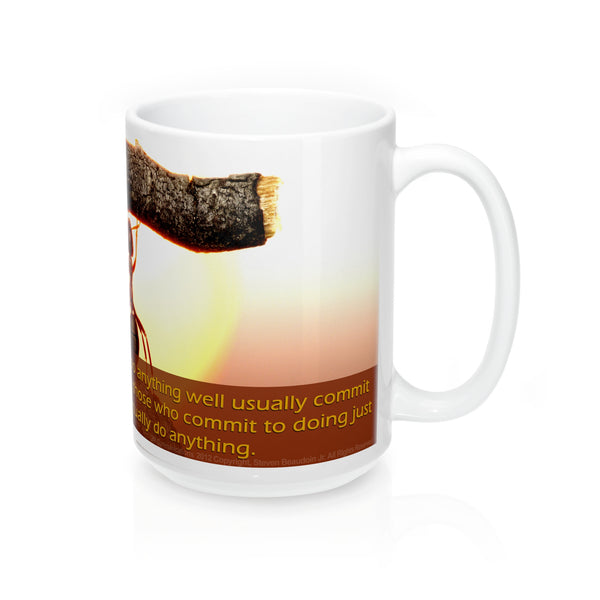 Mugs - ...anything: The people who can do anything well usually...
