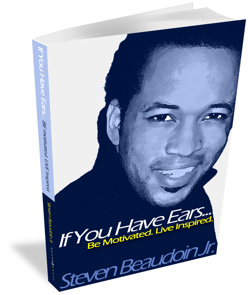 If You Have Ears Be Motivated. Live Inspired. BoSpeaks Book paperback