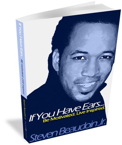 If You Have Ears Be Motivated. Live Inspired. BoSpeaks Book paperback