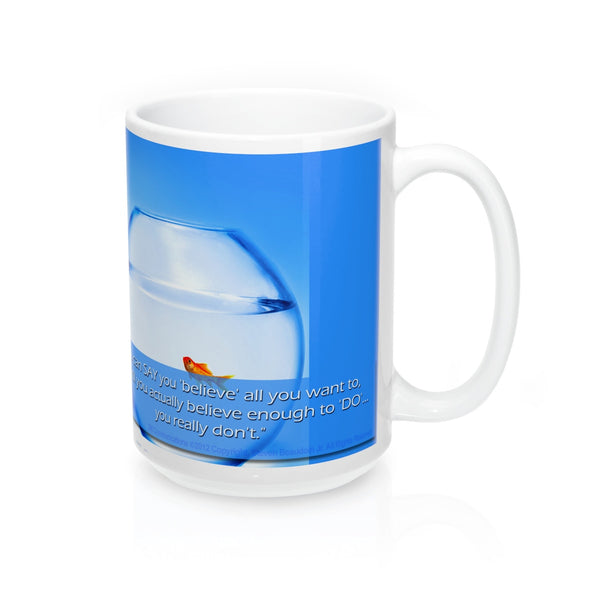 2M - Mugs - Believe: "You can SAY you 'believe'...