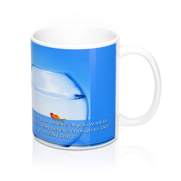 2M - Mugs - Believe: "You can SAY you 'believe'...
