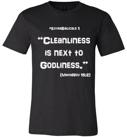 [#ExtraBiblicals 1] "Cleanliness is next to Godliness" (wht lettering)