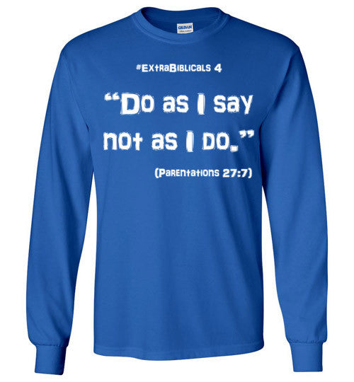 [#ExtraBiblicals 4] "Do as I say, not as I do." (wht lettering)