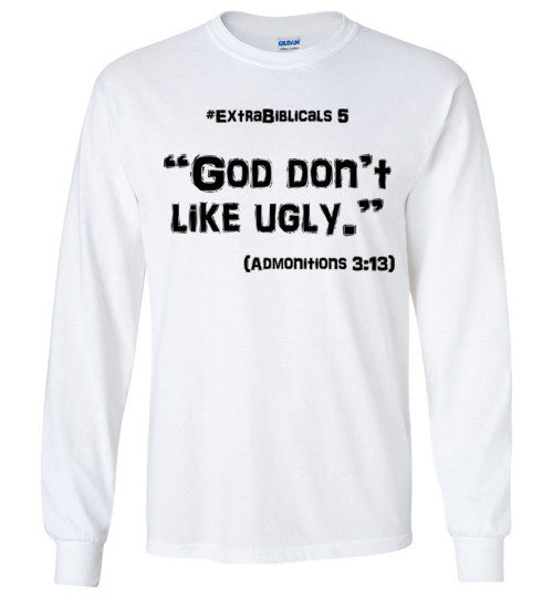 [#ExtraBiblicals 5] "God don't like ugly." (blk lettering)