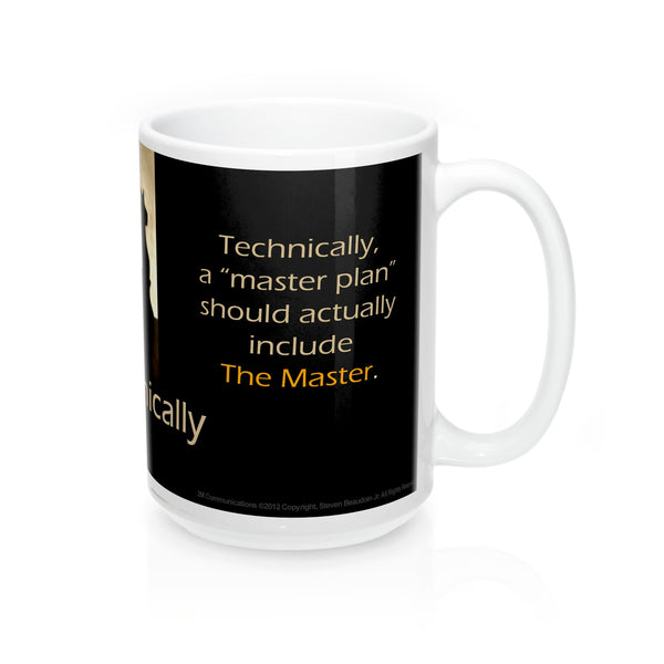 Mugs - Technically: Technically a "master plan"...