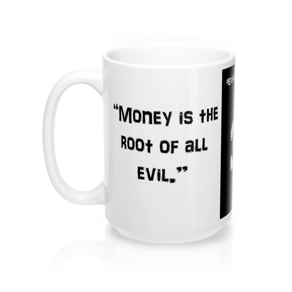 [#ExtraBiblicals 3] "Money is the root of all evil." (Mugs)