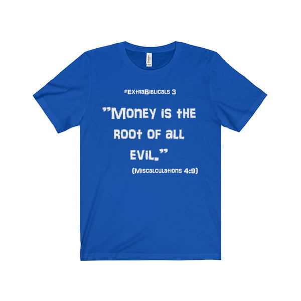 #ExtraBiblicals 3 - "Money is the root..." - Short Sleeve Tee